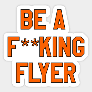 be a f**king flyer Sticker